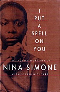 I Put a Spell on You: The Autobiography of Nina Simone (Hardcover, 1st American ed)