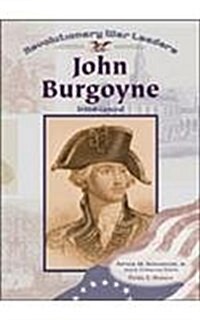 Gen. John Burgoyne (Rwl) (Revolutionary War Leaders) (Library Binding)