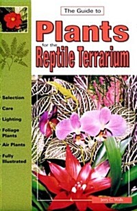 Guide to Plants for the Reptile Terrarium (Guide To...(T.F.H. Publications)) (Paperback)