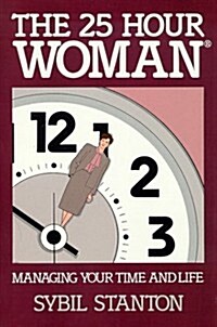 The 25 Hour Woman; Managing Your Time And Life (Hardcover)