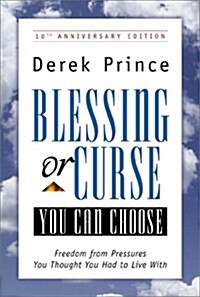 Blessing or Curse: You Can Choose: Freedom from Pressures You Thought You Had to Live With (Paperback, 10th Ann)