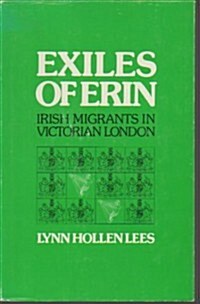 Exiles of Erin: Irish Migrants in Victorian London (Hardcover, 1ST)