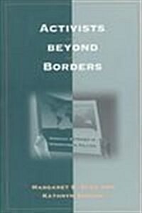 Activists beyond Borders: Advocacy Networks in International Politics (Hardcover, 1st)