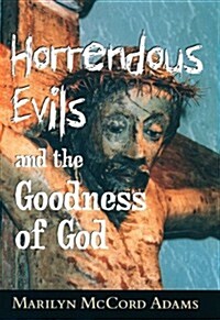 Horrendous Evils and the Goodness of God (Hardcover)