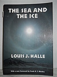 The Sea and the Ice: A Naturalist in Antarctica (Paperback, Reprint)