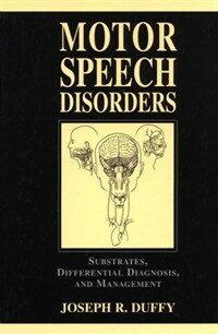 Motor speech disorders : substrates, differential diagnosis, and management