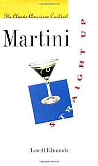 Martini, Straight Up: The Classic American Cocktail (Hardcover, Revised)