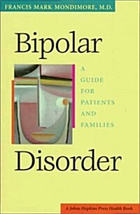 Bipolar Disorder: A Guide for Patients and Families (A Johns Hopkins Press Health Book) (Hardcover, 1st)