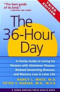 The 36-Hour Day: A Family Guide to Caring for Persons with Alzheimer Disease, Related Dementing Illnesses, and Memory Loss in Later Life (A Johns Hopk (Hardcover, 3rd)