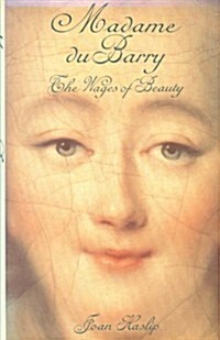 Madame Du Barry: The Wages of Beauty (Hardcover, 1st American ed)