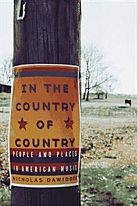In the Country of Country: People and Places in American Music (Hardcover, 1st)