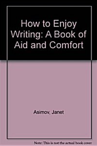 How to Enjoy Writing: A Book of Aid and Comfort (Hardcover)