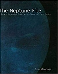 The Neptune File: A Story of Astronomical Rivalry and the Pioneers of Planet Hunting (Hardcover, First Edition)