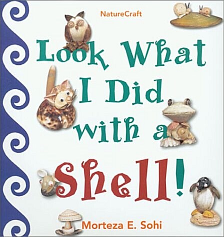 Look What I Did with a Shell (Naturecraft) (Paperback)