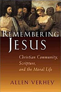 [중고] Remembering Jesus: Christian Community, Scripture, and the Moral Life (Hardcover, First Edition)