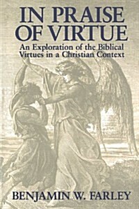 In Praise of Virtue: An Exploration of the Biblical Virtues in a Christian Context (Paperback)