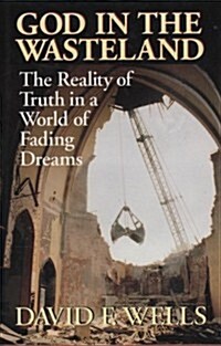 God in the Wasteland: The Reality of Truth in a World of Fading Dreams (Paperback)