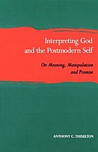 Interpreting God and the Postmodern Self: On Meaning, Manipulation, and Promise (Paperback)