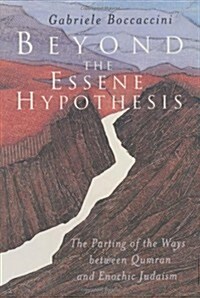 Beyond the Essene Hypothesis: The Parting of the Ways Between Qumran and Enochic Judaism (Paperback)