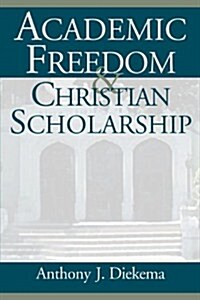 Academic Freedom and Christian Scholarship (Paperback)