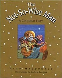 The Not-So-Wise Man: A Christmas Story (Hardcover, 0)