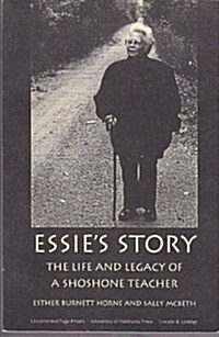 Essies Story: The Life and Legacy of a Shoshone Teacher (American Indian Lives) (Hardcover)