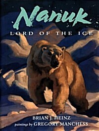 Nanuk: Lord of the Ice (Hardcover, 1st)