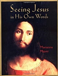 Seeing Jesus in His Own Words (Hardcover, 1St Edition)