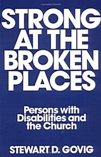 Strong at Broken Places: Persons with Disabilities and the Church (Paperback)