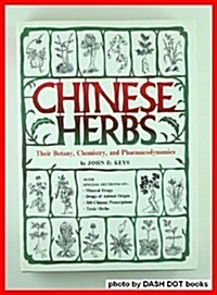 Chinese Herbs: Their Botany, Chemistry, and Pharmacodynamics (Hardcover)