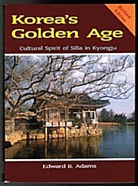 Koreas Golden Age: Cultural Spirit of Silla in Kyongju (Paperback, Rev Sub)