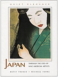 Quiet Elegance: Japan Through the Eyes of Nine American Artists (Hardcover, 1st)