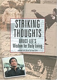 Striking Thoughts: Bruce Lees Wisdom for Daily Living (Hardcover)