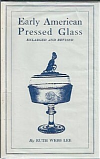 Early American Pressed Glass: A Classification of Patterns Collectible in Sets Together With Individual Pieces for Table Decorations (Hardcover, Rev Enl)