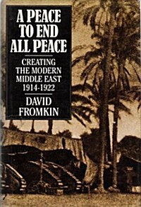 [중고] A Peace to End All Peace: Creating the Modern Middle East, 1914-1922 (Hardcover)