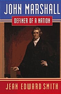 John Marshall: Definer of a Nation (Hardcover, 1st)