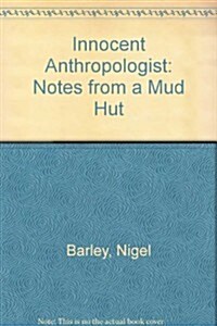 The Innocent Anthropologist: Notes from a Mud Hut (Paperback)