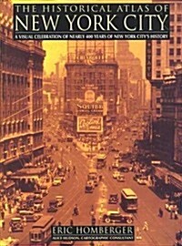 The Historical Atlas of New York City: A Visual Celebration of Nearly 400 Years of New York Citys History (Henry Holt Reference Book) (Hardcover, 1st)