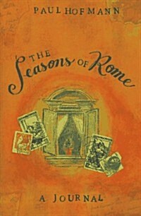 The Seasons of Rome: A Journal (Hardcover, 1st)