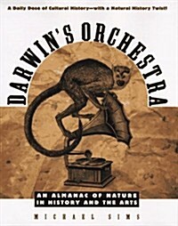 Darwins Orchestra: An Almanac of Nature in History and the Arts (Henry Holt Reference Book) (Hardcover, 1st)