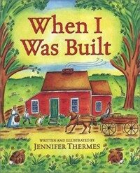 When I Was Built (Hardcover, 1st)