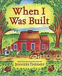 When I Was Built (Hardcover, 1st)