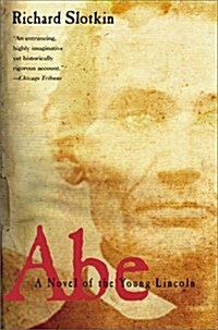 Abe: A Novel of the Young Lincoln (Paperback, 1st)