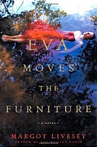 Eva Moves the Furniture: A Novel (Hardcover, 1st)