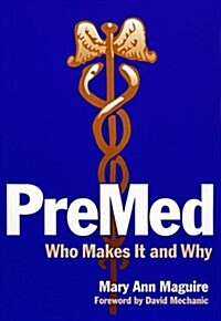 PreMed: Who Makes It and Why (Sociology of Education Series) (Paperback)