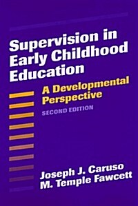 Supervision in Early Childhood Education: A Developmental Perspective (Early Childhood Education Series) (Paperback, 2nd)