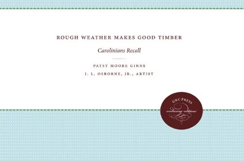 Rough Weather Makes Good Timber: Carolinians Recall (Hardcover, 1St Edition)