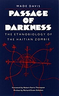 Passage of Darkness: The Ethnobiology of the Haitian Zombie (Hardcover, 1st)