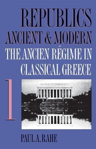 Republics Ancient and Modern: Classical Republicanism and the American Revolution (Hardcover, First Edition)