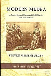 Modern Medea: A Family Story of Slavery and Child-Murder from the Old South (Hardcover, 1st)